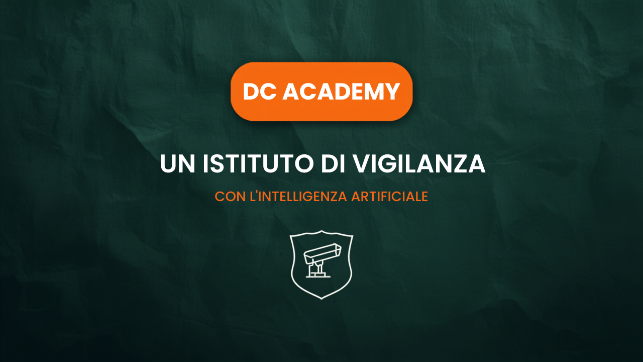Un istituto di vigilanza con l'intelligenza artificiale, DC Academy