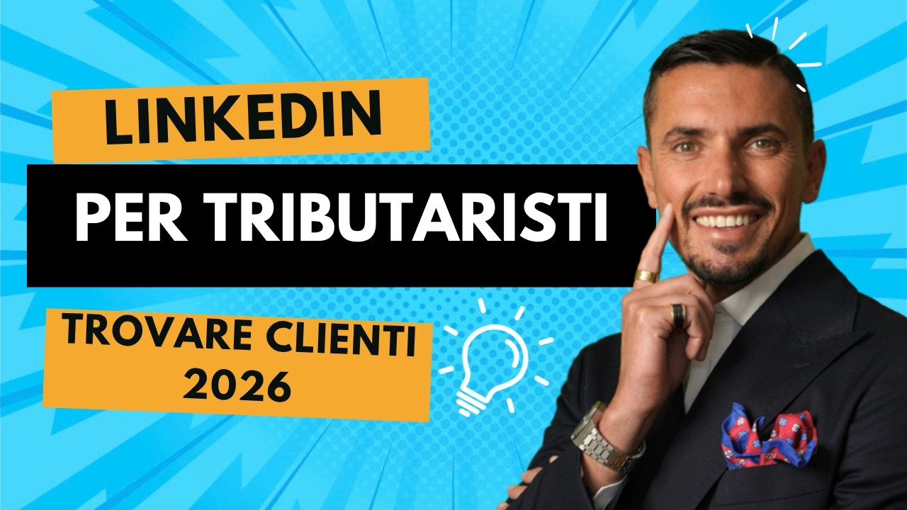 LinkedIn per Tributaristi nel 2026: Come Trovare Clienti