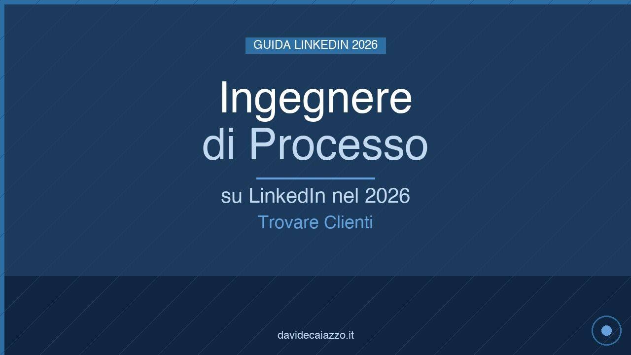 Davide Caiazzo - LinkedIn per Ingegnere di Processo nel 2026: Trovare Clienti