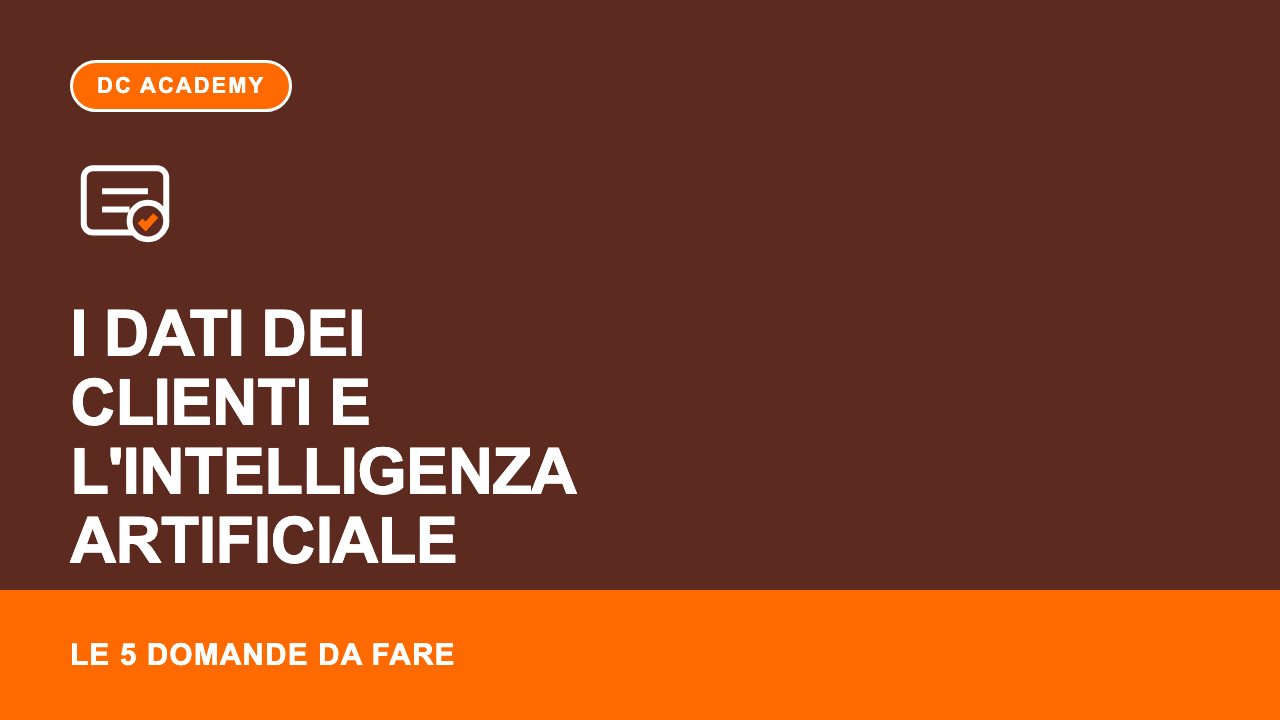 I dati dei clienti e l'intelligenza artificiale: le 5 domande da fare