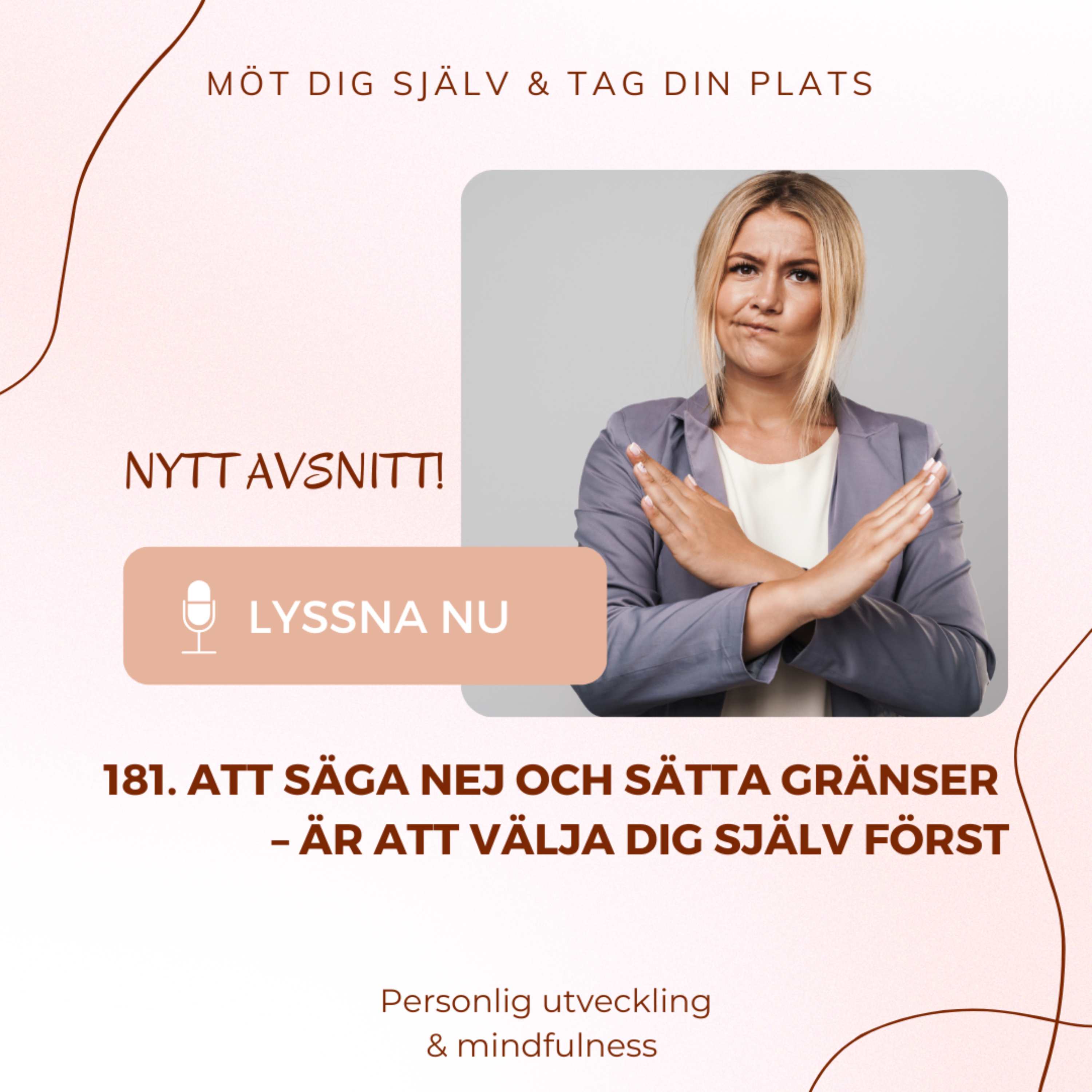 181. Att säga nej och sätta gränser – är att välja dig själv först episode artwork