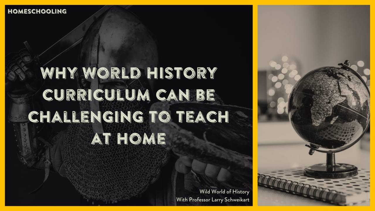 Why World History Curriculum Can Be Challenging To Teach At Home