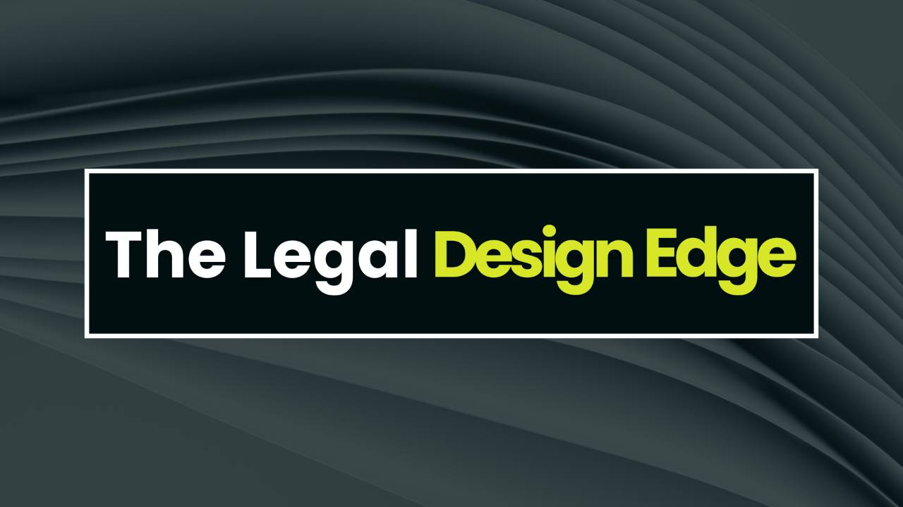 The Legal Design Edge: Smarter Law Through Better Design