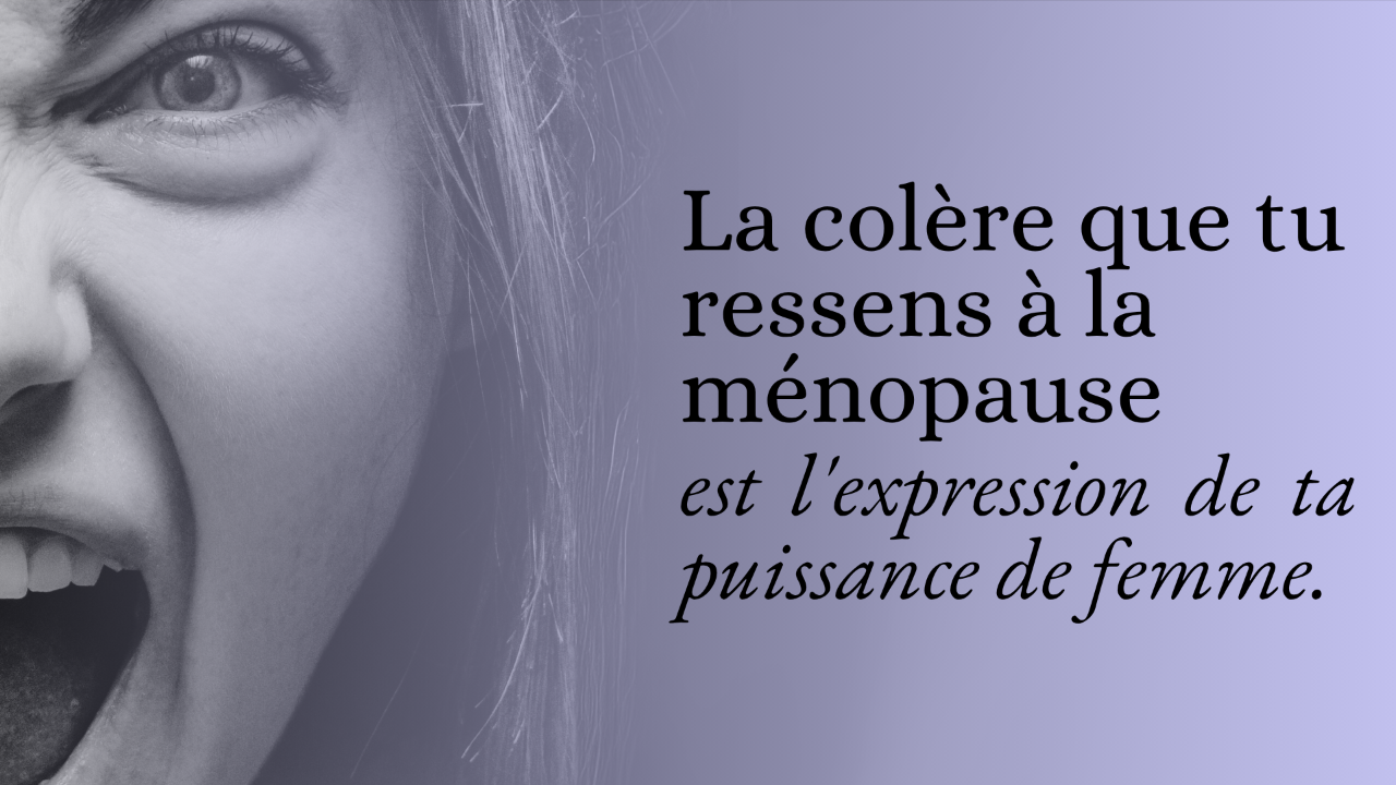 colère périménopause – transformation émotionnelle du féminin