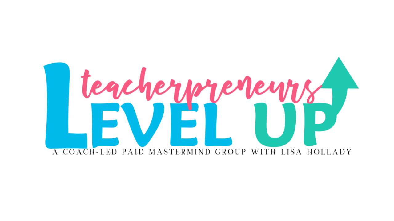 Level Up Mastermind for Teacherpreneurs