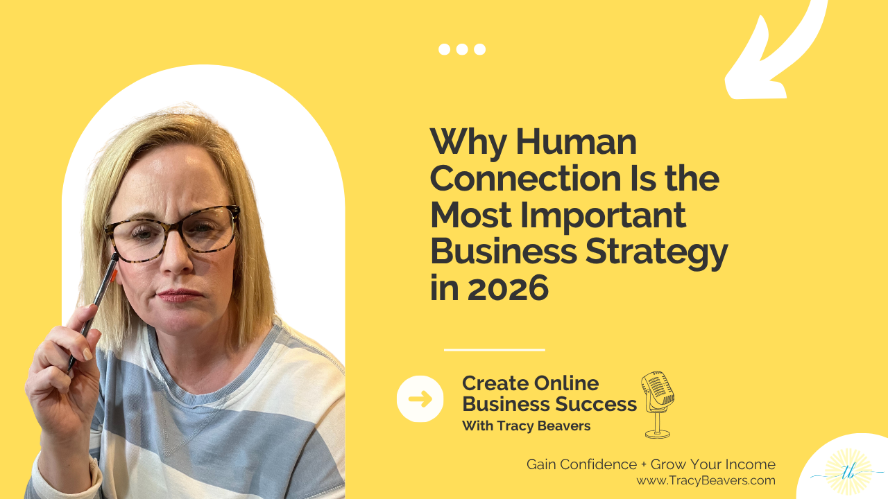 Why Human Connection Is the Most Important Business Strategy in 2026 - Create Online Business Success with Tracy Beavers