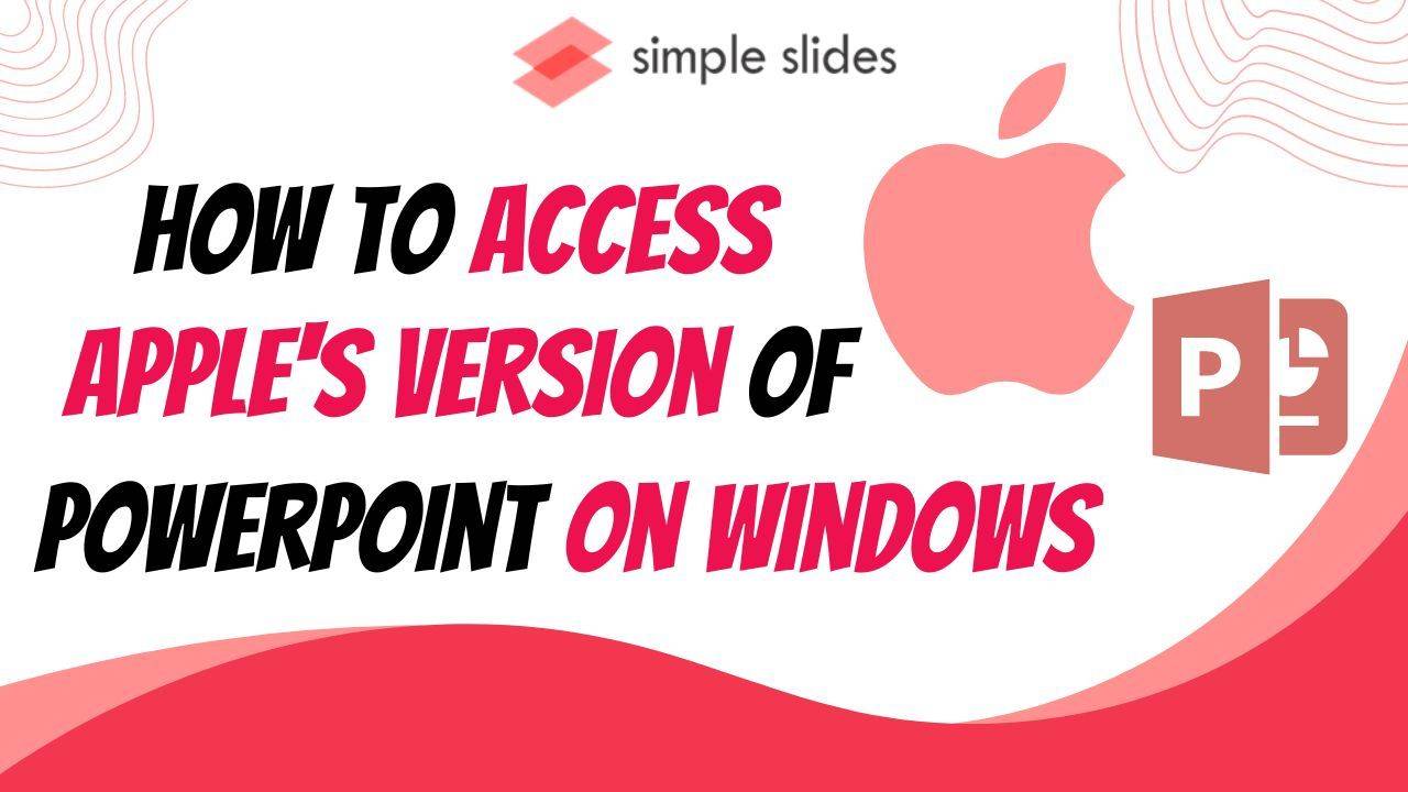 How to Access Apple's Version of PowerPoint on Windows