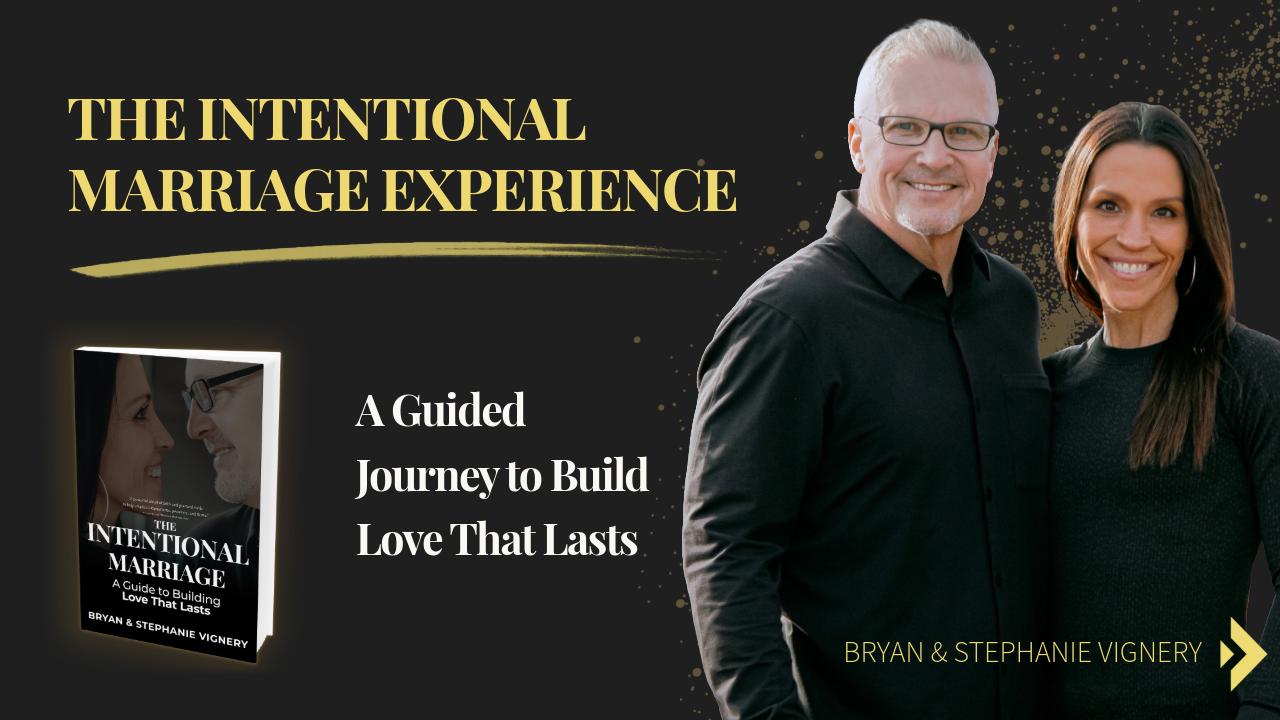The Intentional Marriage Experience with Bryan and Stephanie Vignery