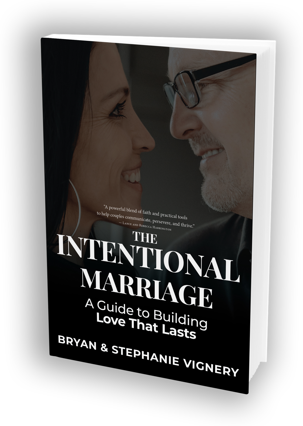 The Intentional Marriage: A Guide to Building Love That Lasts, by Bryan and Stephanie Vignery