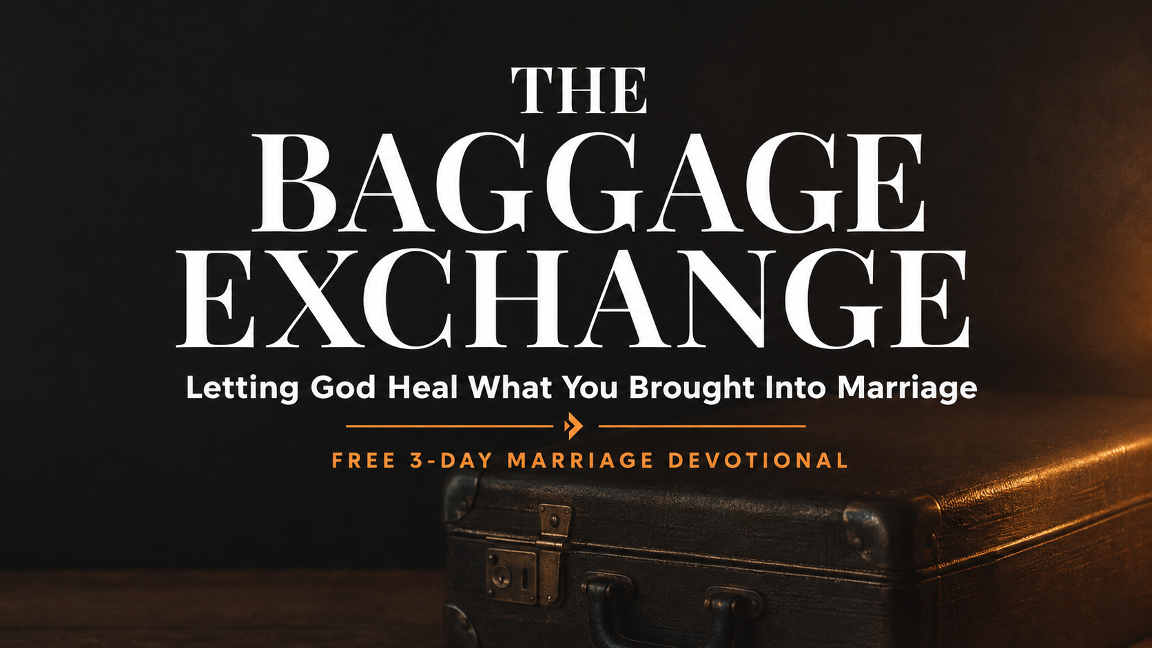 The Baggage Exchange — Letting God Heal What You Brought Into Marriage
