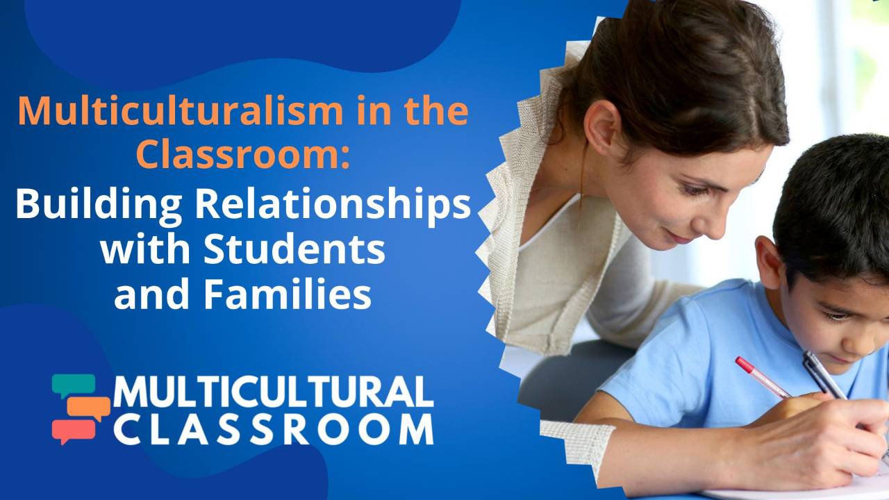 Multiculturalism In The Classroom Building Relationships