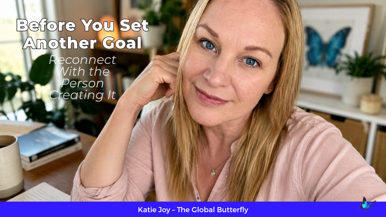 Katie Joy seated in a relaxed home office with the text “Before You Set Another Goal, Reconnect With the Person Creating It.”