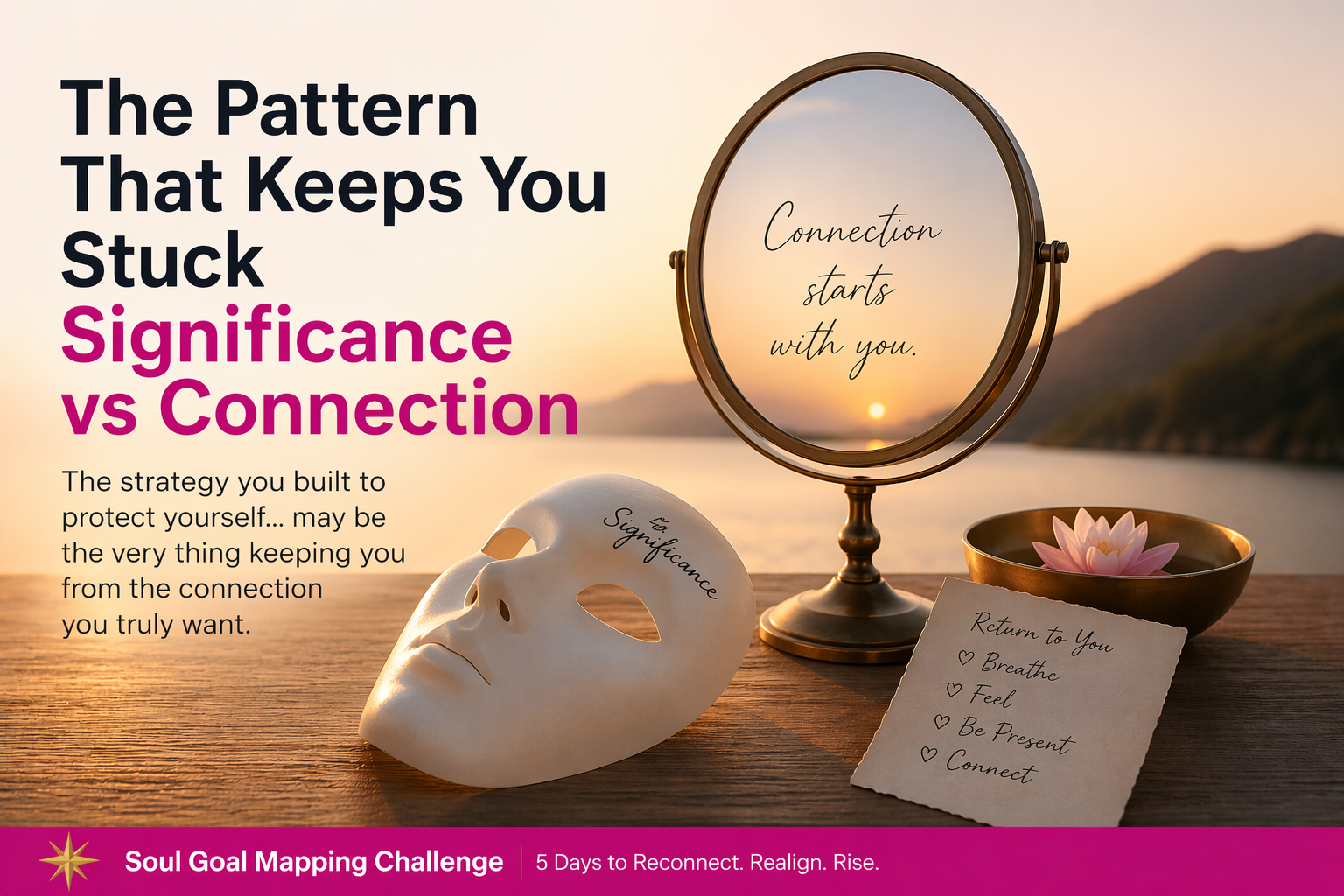 Visual representation of significance vs connection showing a mask and mirror at sunrise symbolising self-connection, emotional patterns, and personal growth