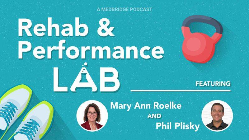 Rehab and Performance Lab, a MedBridge podcast, featuring Mary Ann Roelke and Phil Plisky – Episode 2 on concussion rehab myths.