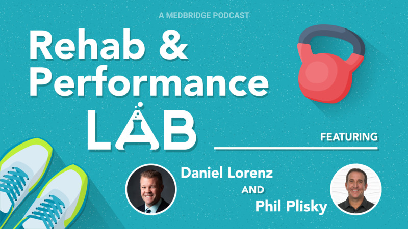 Promotional graphic for the Rehab & Performance Lab podcast featuring Daniel Lorenz and Phil Plisky, with teal background, kettlebell icon, and athletic theme visuals.