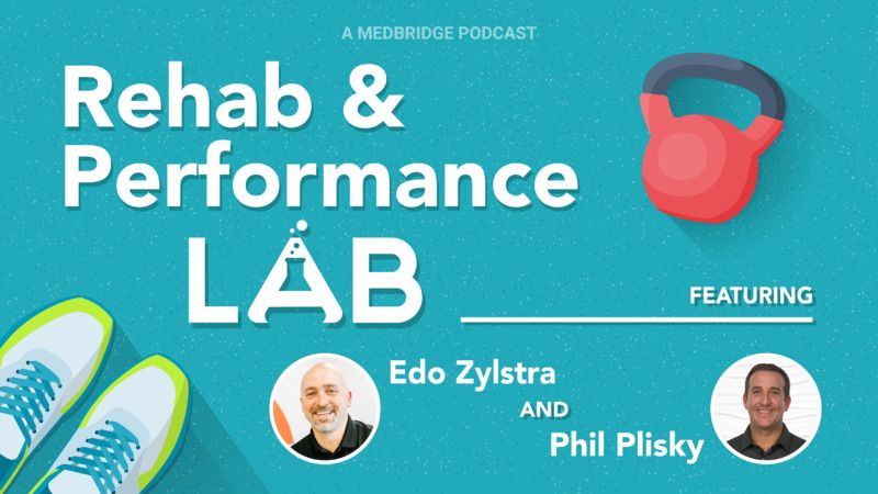 Rehab and Performance Lab, a MedBridge podcast, featuring Edo Zylstra and Phil Plisky – Episode 26 on dry needling.