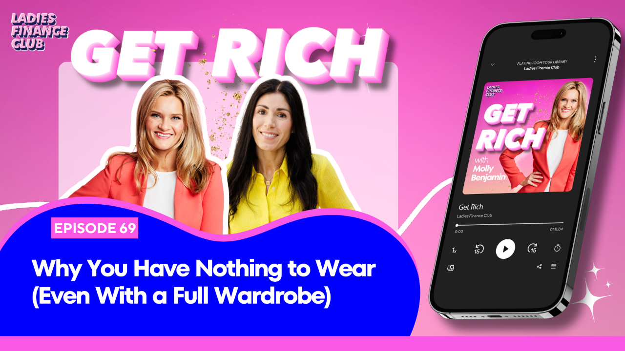 Get Rich podcast Episode 69 with Molly Benjamin and stylist Melissa Morgana – Why You Have Nothing to Wear (Even With a Full Wardrobe)