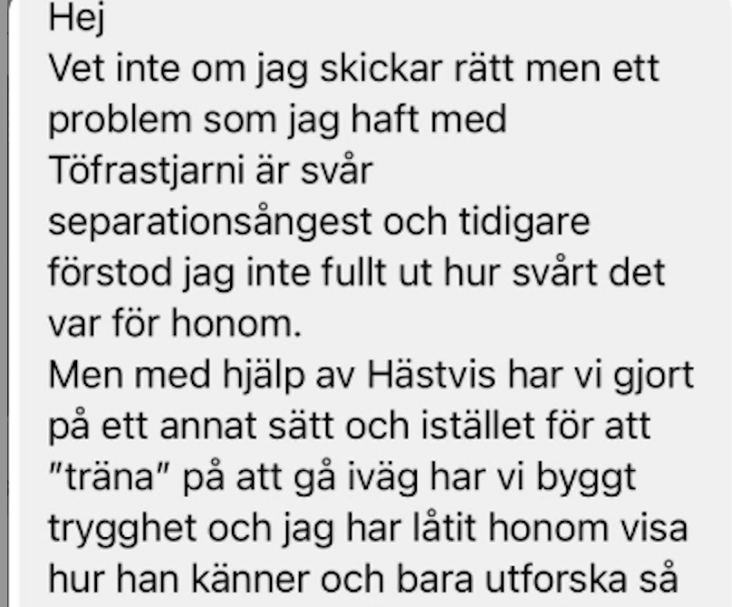 Recension från medlemmen som säger: Med hjälp av Hästvis har vi gjort på ett annat sätt och byggt trygghet. Stort tack till allt Hästvis gett oss