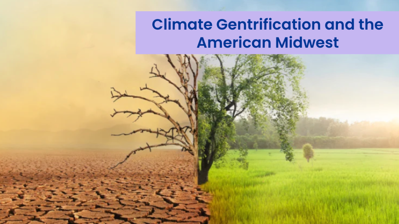 Split image showing cracked, drought-parched earth and a bare tree on the left, and a green field with a leafy tree on the right. Title text reads "Climate Gentrification and the American Midwest."