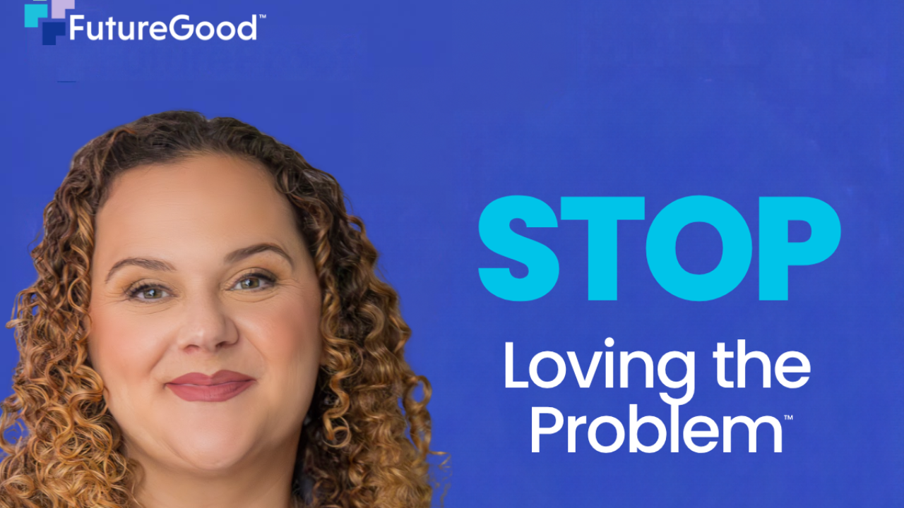 Trista Harris smiling by blue background. Text: STOP Loving the Problem. FutureGood logo.