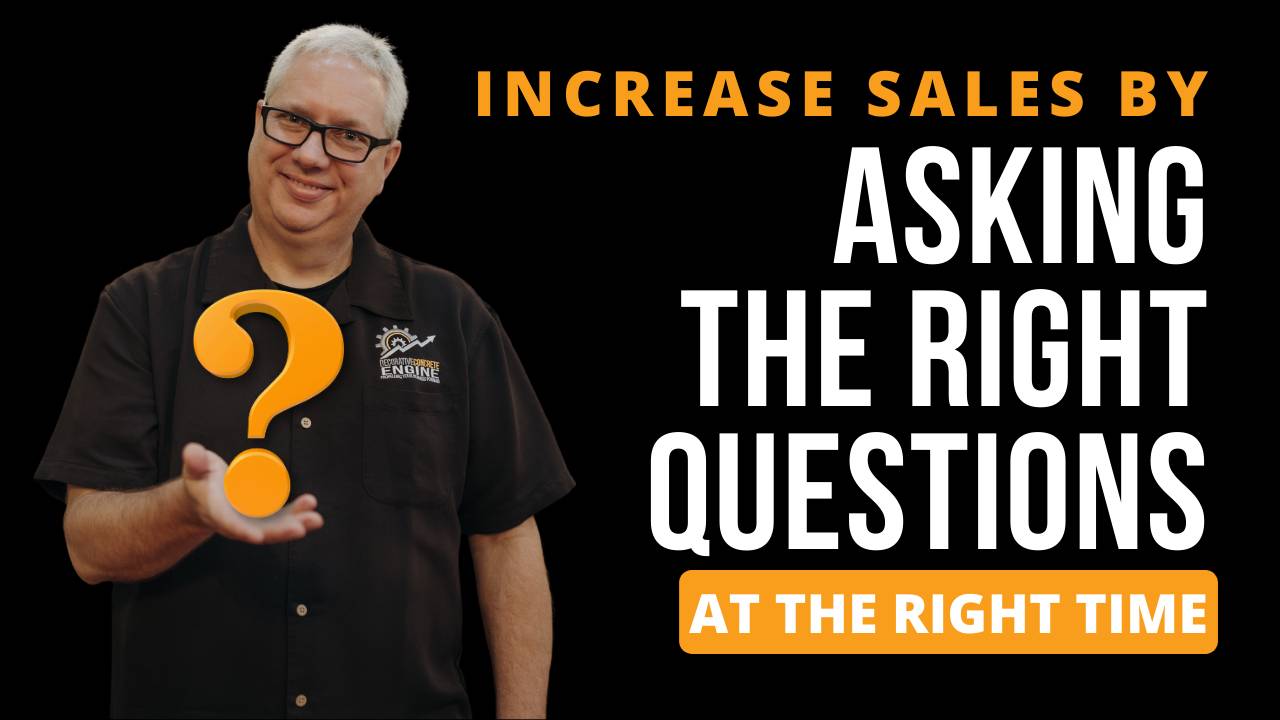 Increase Sales by Asking the Right Questions at the Right Time