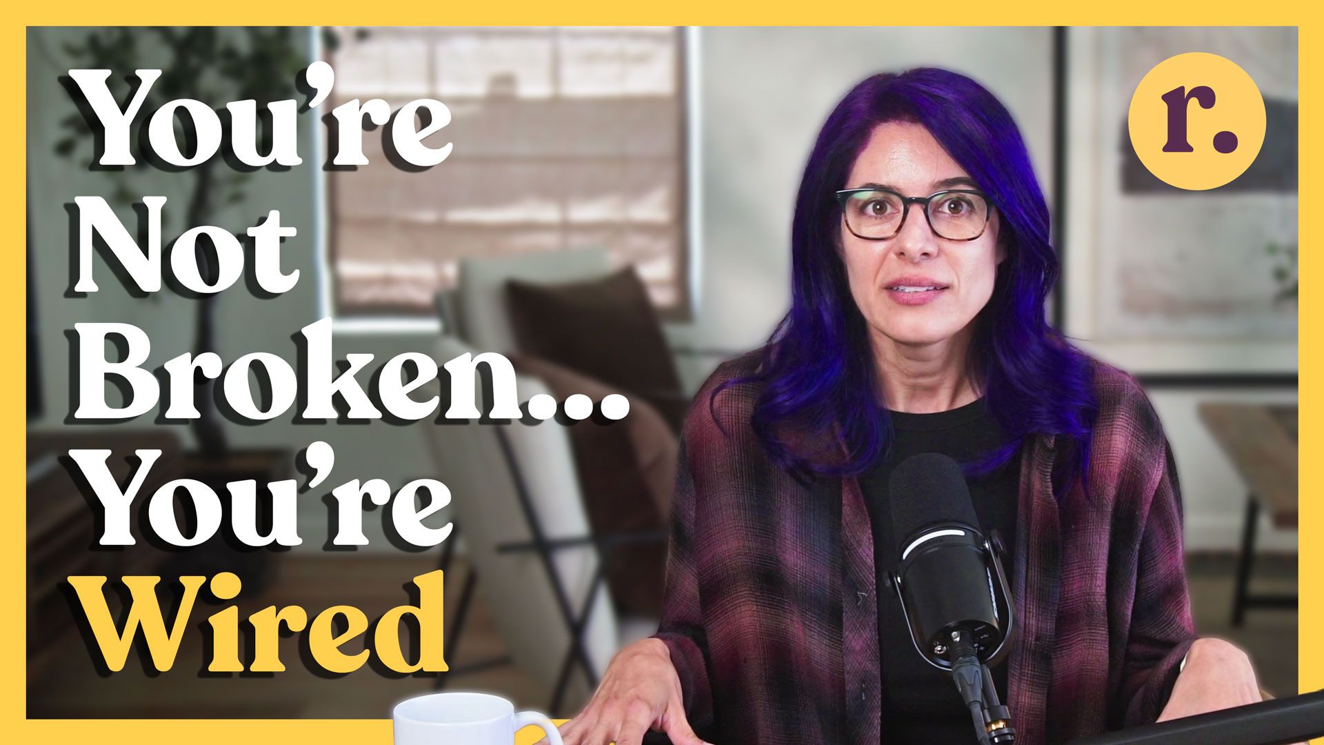 You Wired You’re Not Broken—You’re Wired: The Neuroscience of Being Human