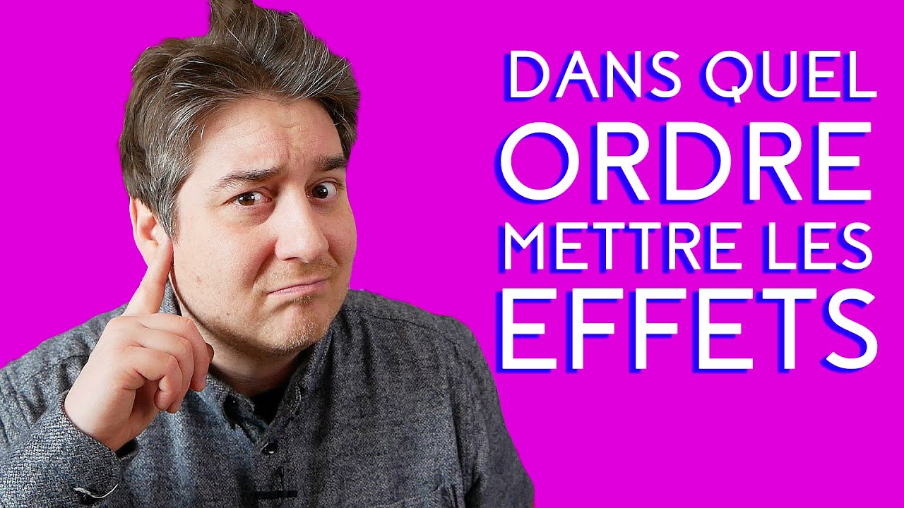 Etienne Tremblay – l'ordre des effets dans une chaîne de plugins
