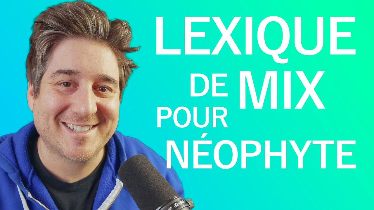 Etienne Tremblay – lexique du mix pour débutants