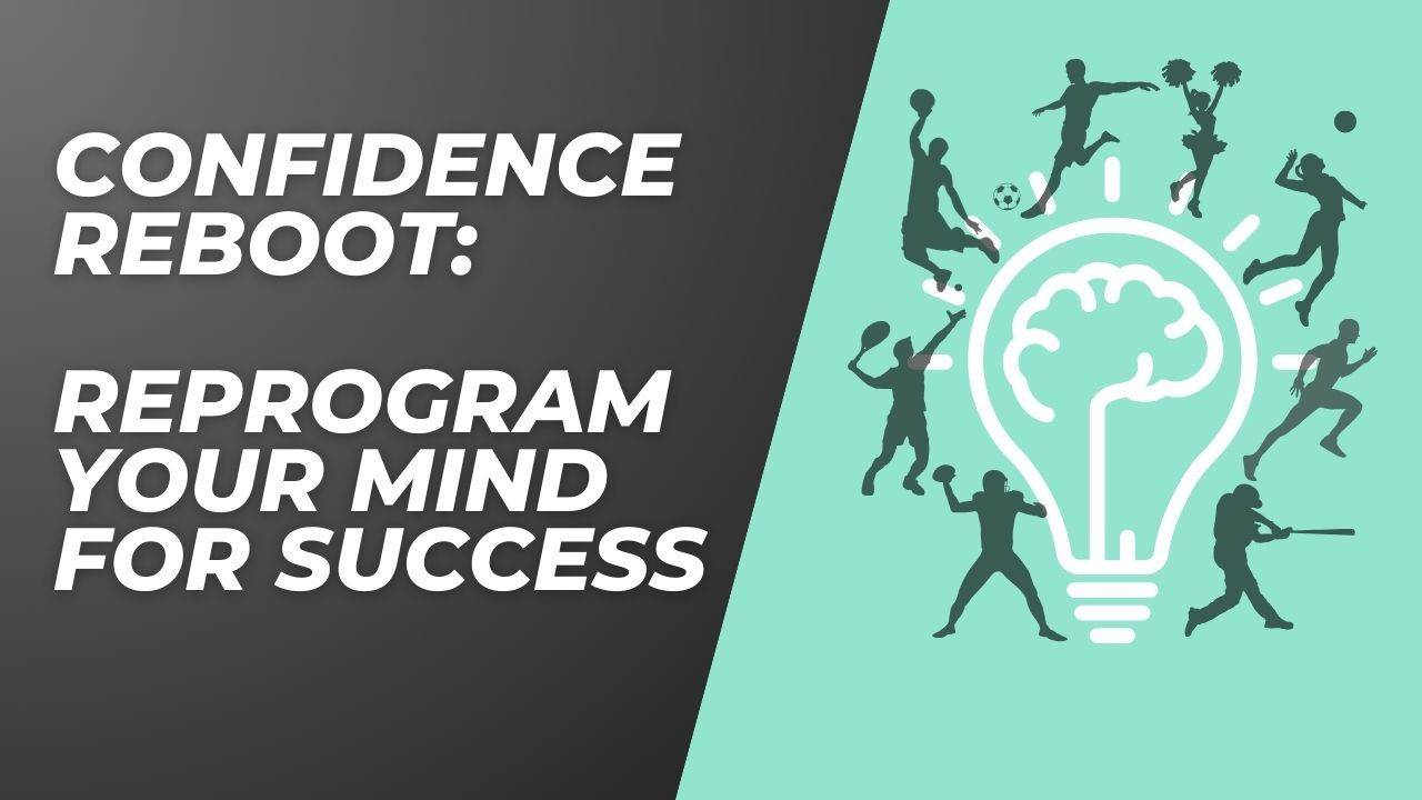 Confidence Reboot: Reprogram Your Mind for Success