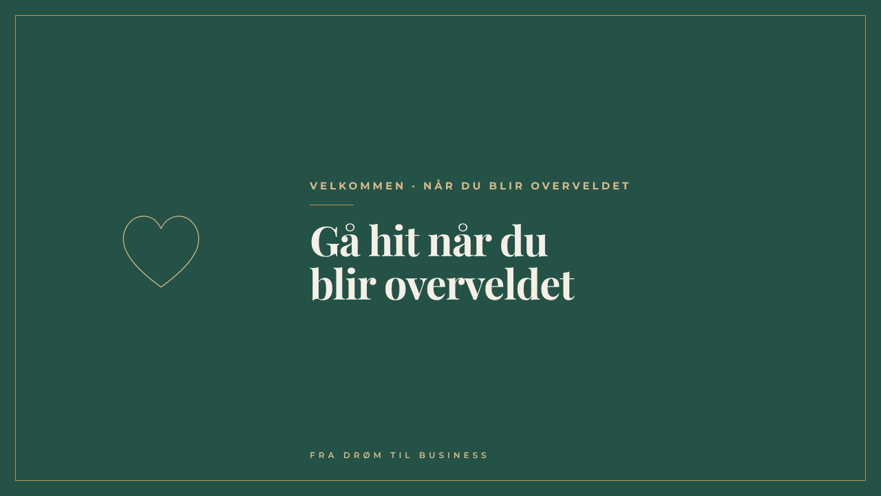 G&aring; hit n&aring;r du blir overveldet