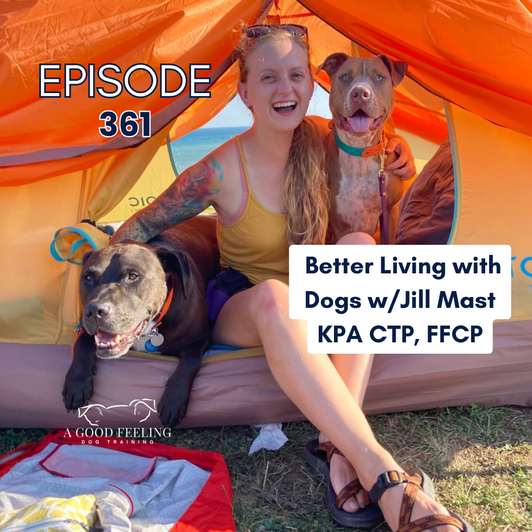 361. Better Living with Dogs w/Jill Mast KPA CTP, FFCP