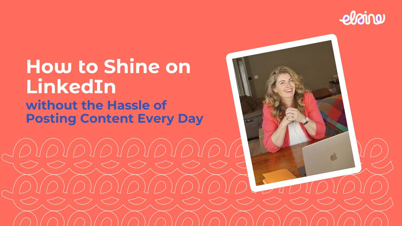 Shine on LinkedIn Without the Hassle of Posting Content Every Day