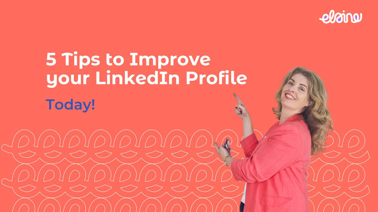 Five Tips to Improve your LinkedIn Profile today
