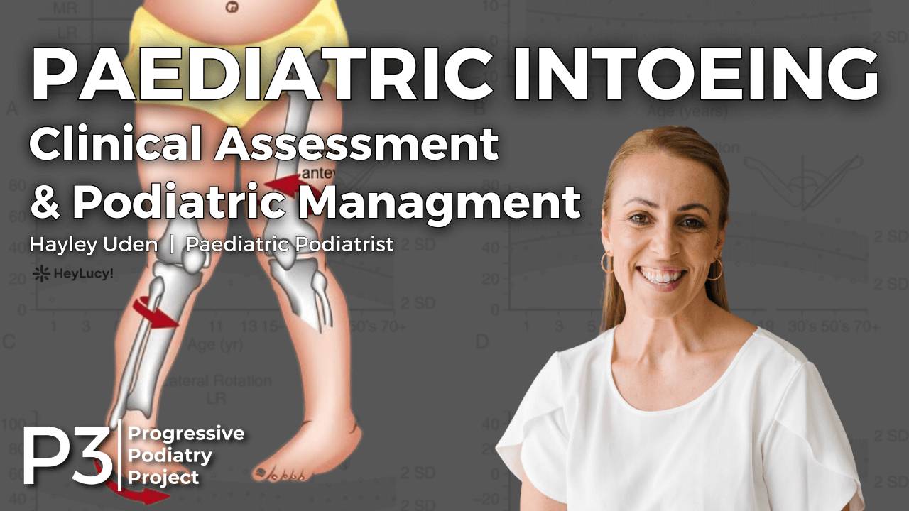Intoeing Paediatric Intoeing - Clinical Assessment & Podiatric Management