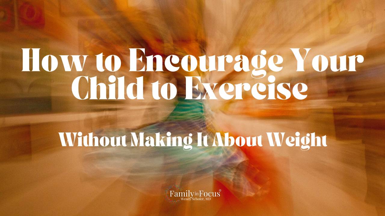 How to Encourage Exercise Without Making It About Weight