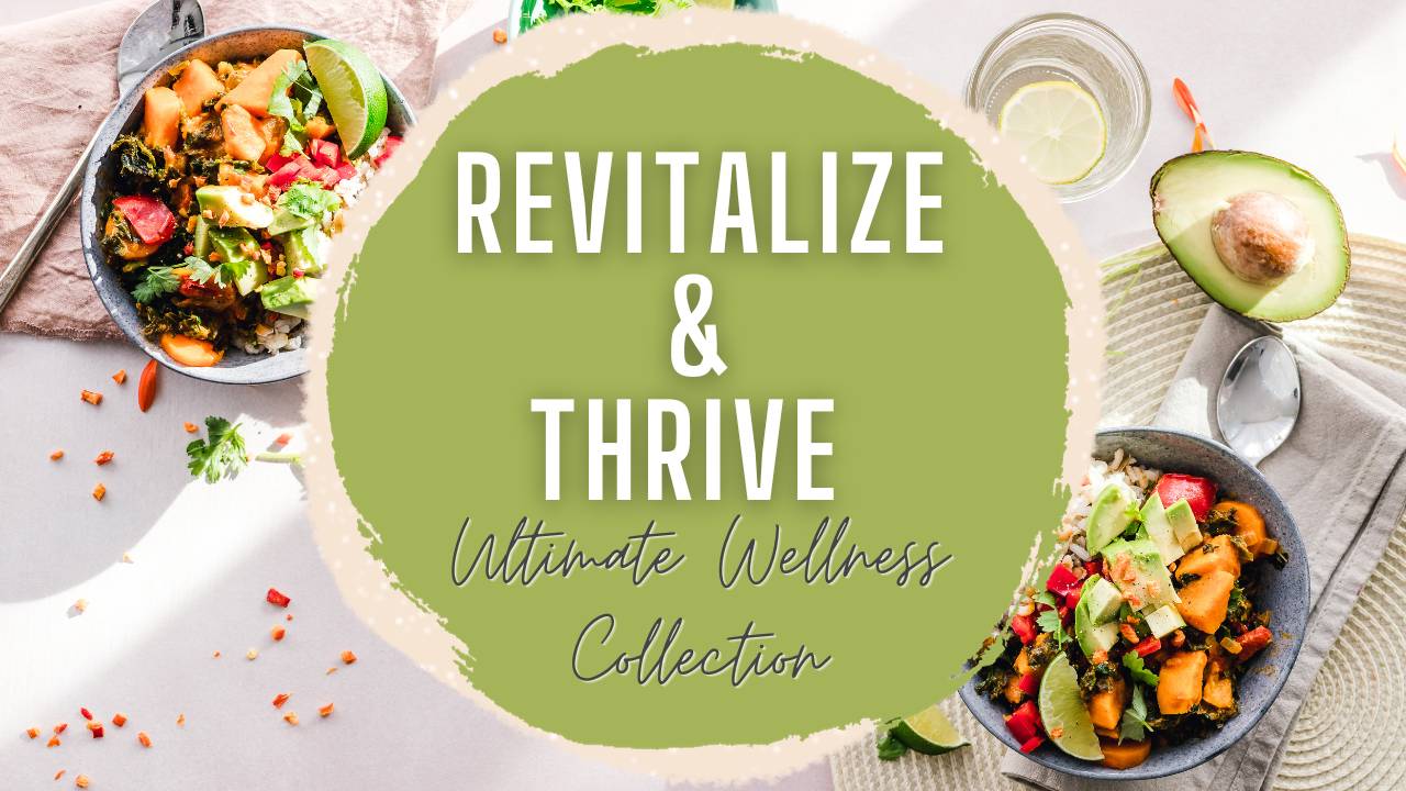 Revitalize & Thrive: The Ultimate Wellness Collection