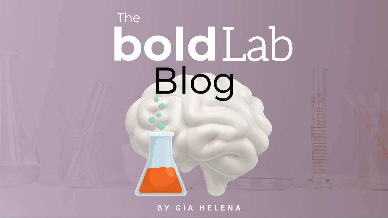 The BOLD LAB Blog by Gia Helena