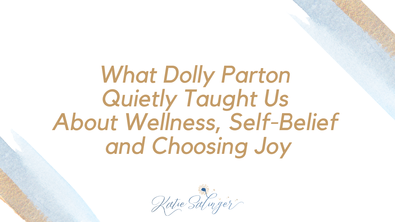 What Dolly Parton Quietly Taught Us About Wellness, Self-Belief and Choosing Joy