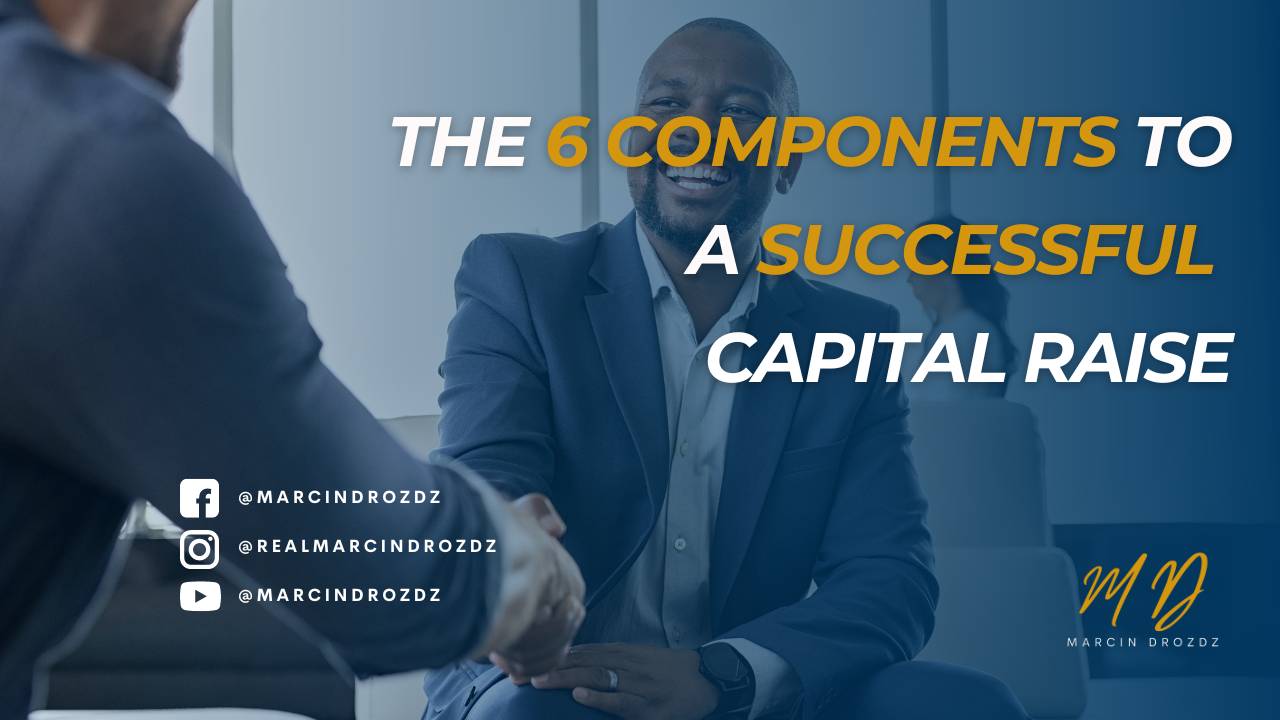 The 6 Components To A Successful Capital Raise