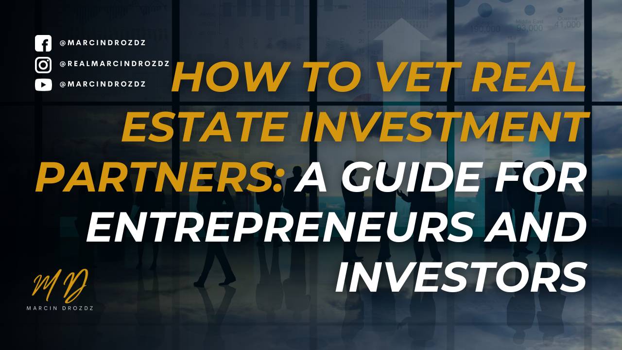 How to Vet Real Estate Investment Partners