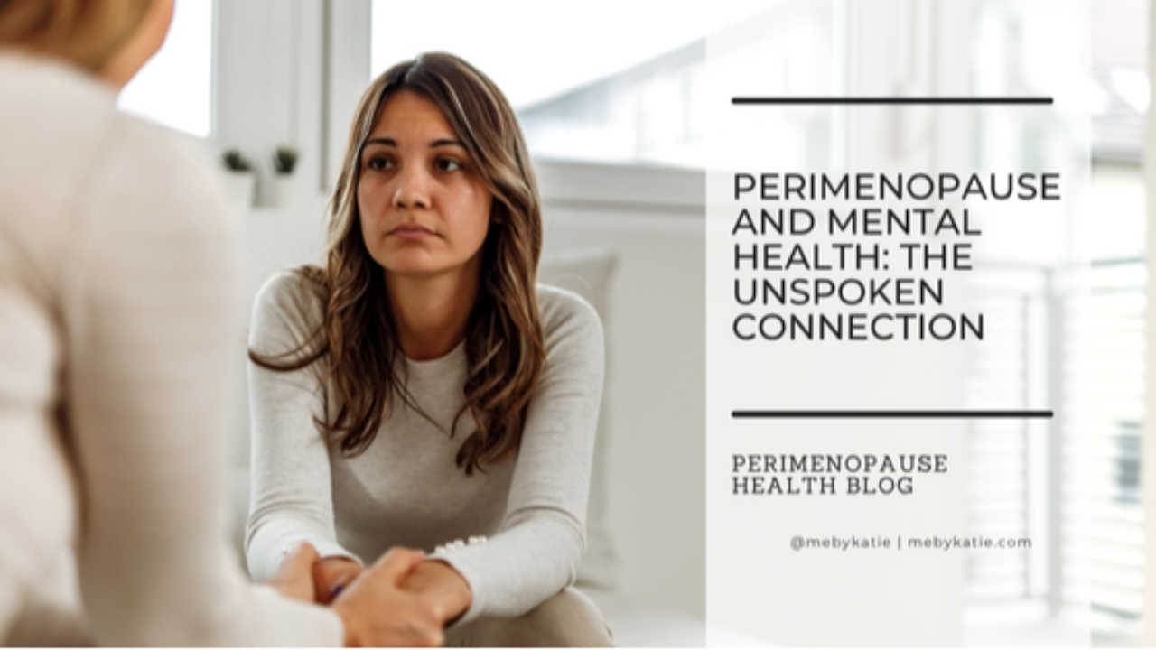 Perimenopause and Mental Health: The Unspoken Connection @mebykatie