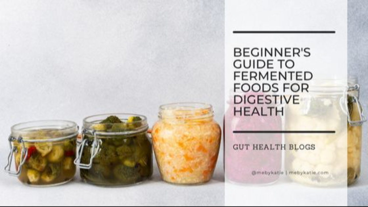Beginner's Guide to Fermented Foods for Digestive Health @mebykatie