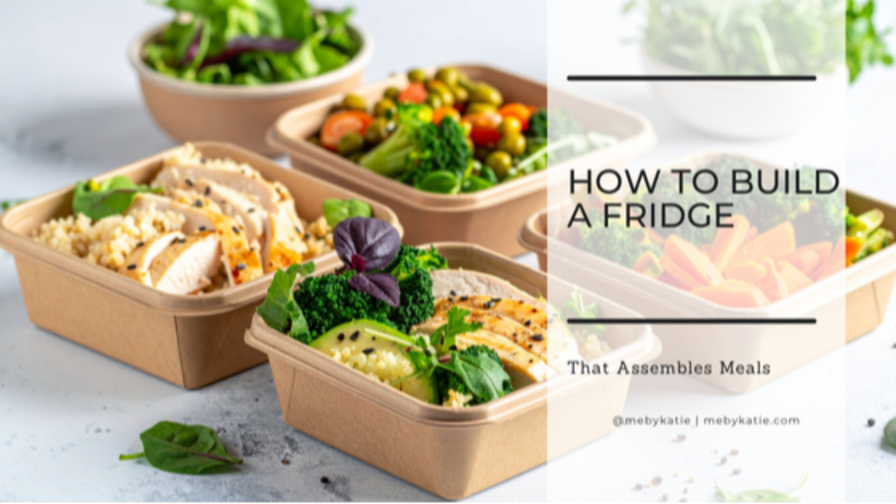 How to Build a Fridge That Assembles Meals @mebykatie