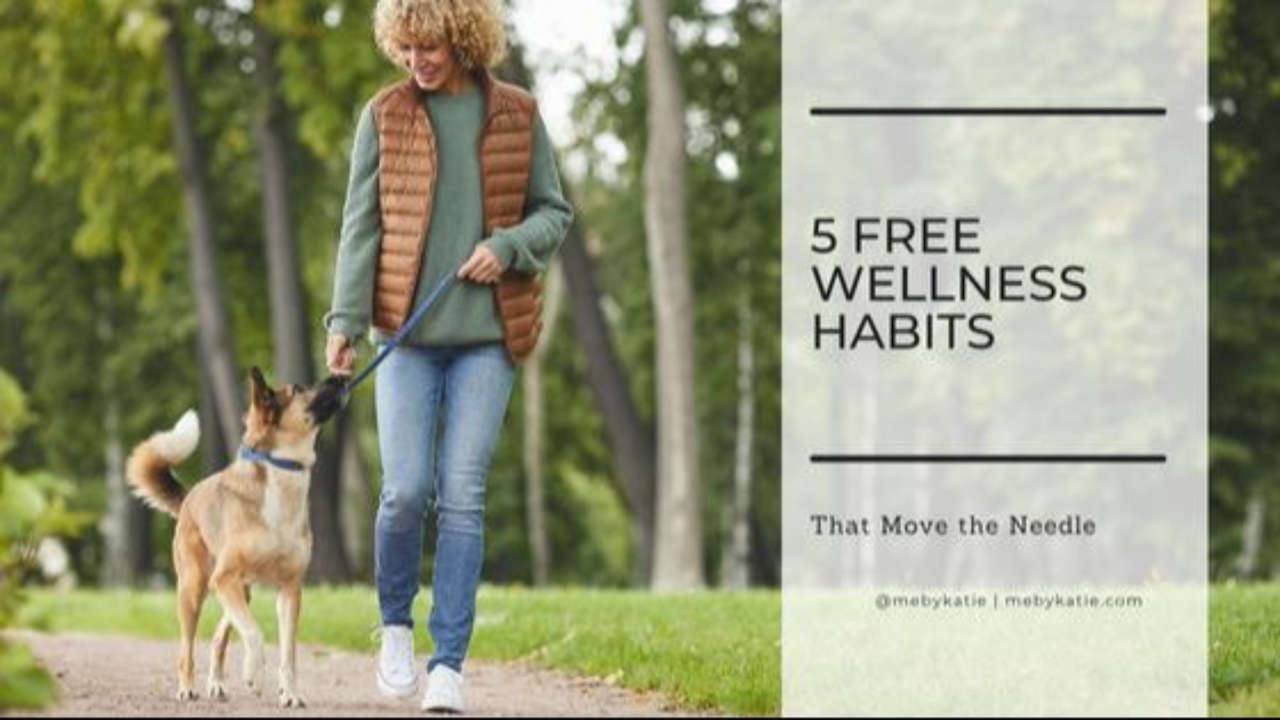 5 Free Wellness Habits That Move the Needle @mebykatie