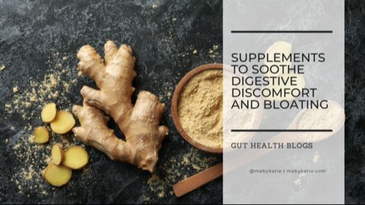 Supplements To Soothe Digestive Discomfort and Bloating @mebykatie
