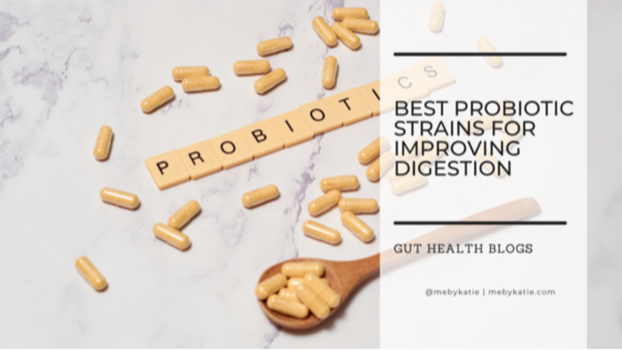Best Probiotic Strains for Improving Digestion @mebykatie