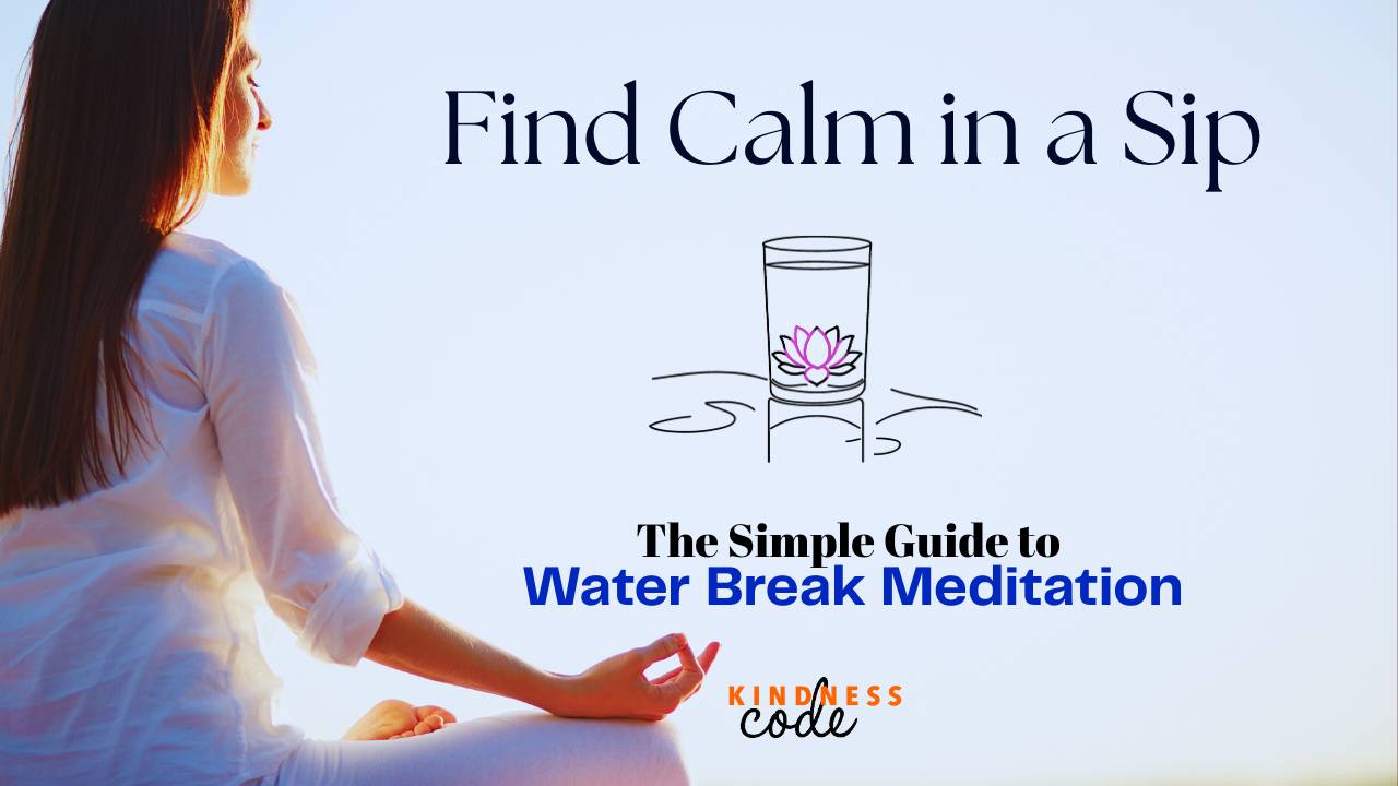 Find Calm in a Sip: The Simple Guide to Water Break Meditation