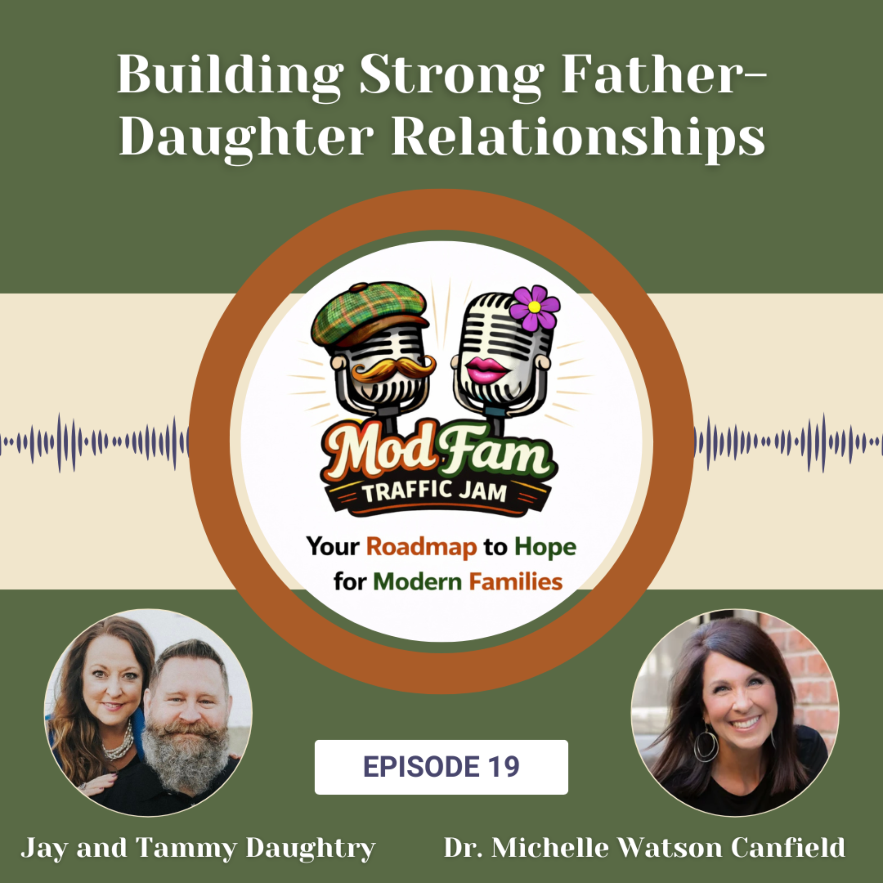 Episode 19 - Building Strong Father-Daughter Relationships with Dr. Michelle Watson Canfield episode artwork