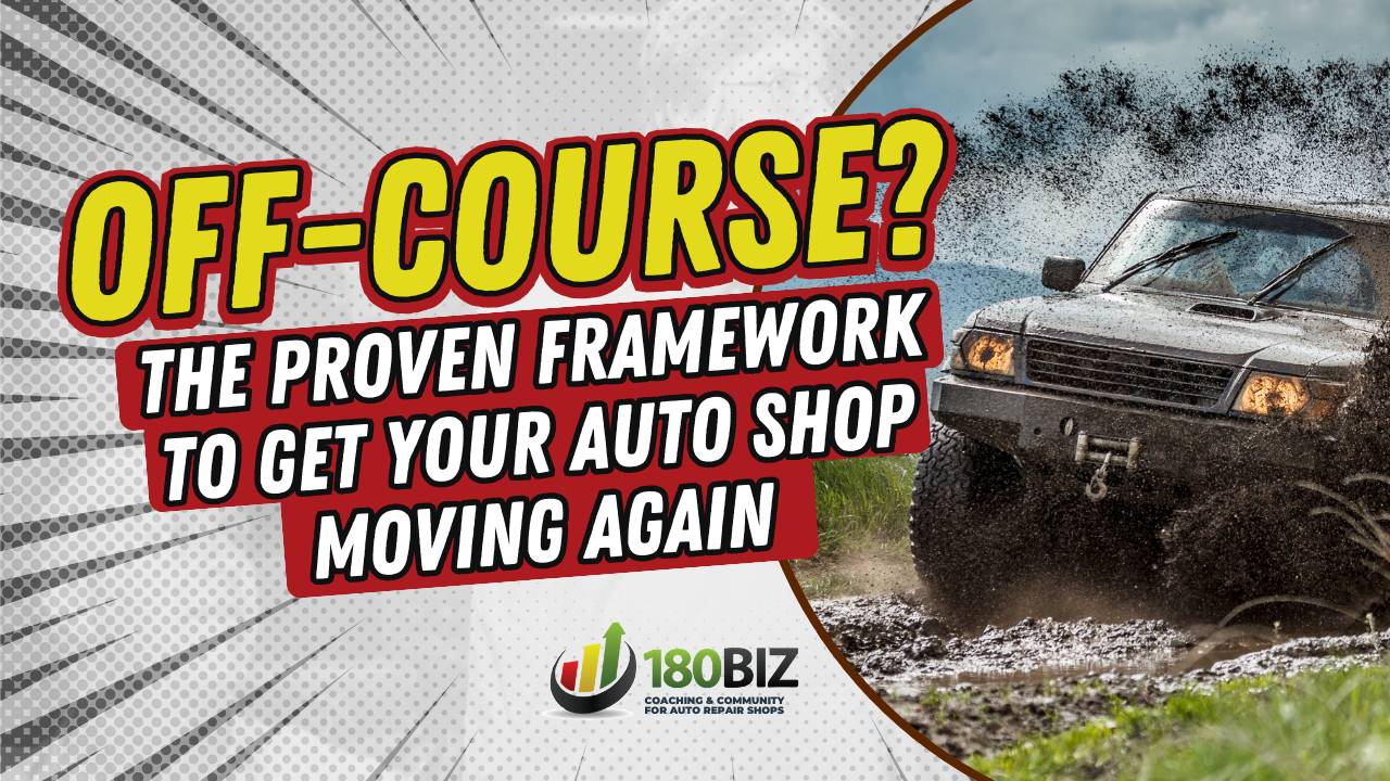 Off Course? The Proven Framework to Get Your Auto Shop Moving Again