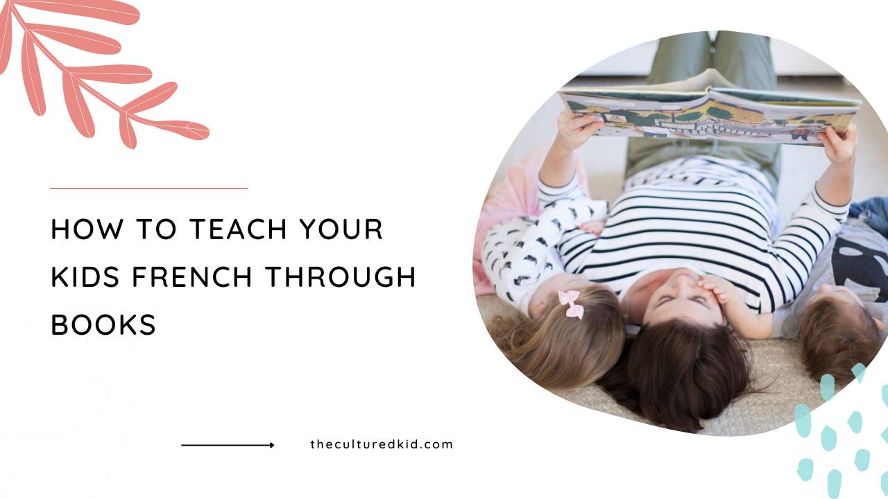 How to Teach Your Kids French Through Books